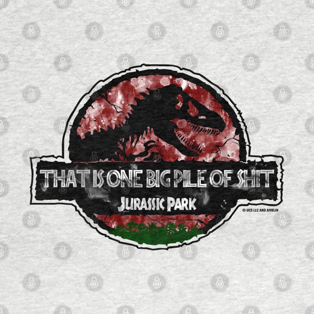 Park Logo Quote - That is one big pile of sh*t by Jurassic Merch